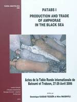 Patabs, 1, Production and trade of amphorae in the Black sea - actes de la table ronde internationale de Batoumi et Trabzon, 27-29 avril 2006, actes de la table ronde internationale de Batoumi et Trabzon, 27-29 avril 2006