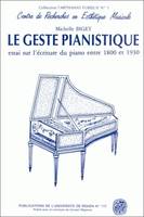 Le geste pianistique, Essai sur l'écriture du piano entre 1800 et 1930