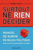 Surtout ne rien décider, Manuel de survie en milieu politique