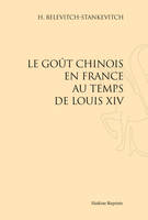 LE GOUT CHINOIS EN FRANCE AU TEMPS DE LOUIS XIV (1910)