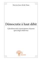 Démocratie à haut débit, Cyberdémocratie et participation citoyenne après Jürgen Habermas