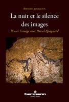 La nuit et le silence des images, Penser l'image avec Pascal Quignard