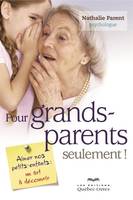 Pour grands-parents seulement ! - aimer nos petits-enfants