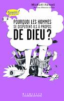 Pourquoi les hommes se disputent-ils à propos de Dieu ?