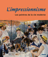 L'impressionnisme, les peintres de la vie moderne