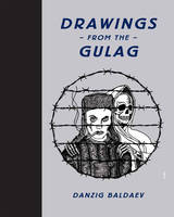 Drawings from the Gulag /anglais