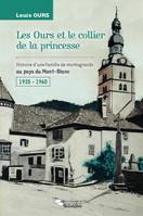 Les Ours et le collier de la princesse, Histoire d'une famille de montagnards au pays du Mont-Blanc - 1920 - 1960