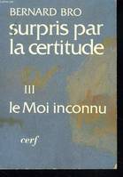 3, Le  Moi inconnu, Surpris par la certitude, III, l'Esprit et l'Église