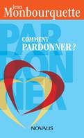 Comment pardonner? (format poche)