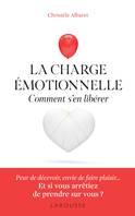 La charge émotionnelle - Comment s'en libérer, Comment s'en libérer