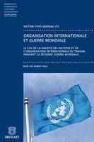 Contribution à l'étude du fonctionnement des organisation internationales pendant la guerre, Le cas de la société des nations et de l'Organisation internationales du travail