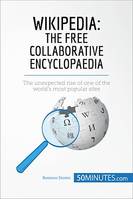 Wikipedia, The Free Collaborative Encyclopaedia, The unexpected rise of one of the world’s most popular sites