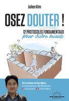 Osez douter !, 12 protocoles fondamentaux pour vivre mieux