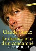 Claude Gueux, suivi de Le dernier jour d'un condamné