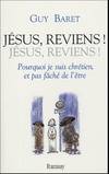 Jésus reviens ! Jésus reviens !, pourquoi je suis chrétien, et pas fâché de l'être