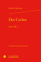 Des Coches, Essais, III, 6