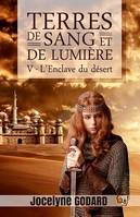 L'Enclave du désert, Terres de sang et de lumière - Tome 5