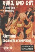 Kurz und Gut : Allemand. Documents et exercices. Second cycle - baccalauréat, allemand, documents et exercices