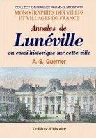 Annales de Lunéville - ou essai historique sur cette ville depuis sa fondation jusqu'à nos jours, ou essai historique sur cette ville depuis sa fondation jusqu'à nos jours