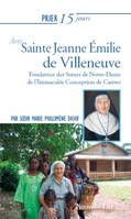 Prier 15 jours avec  Sainte Jeanne Émilie de Villeneuve, Fondatrice des Soeurs Notre-Dame de l'Immaculée Conception de Castres