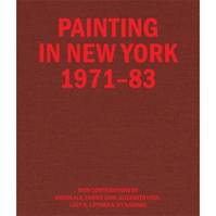 Painting in New York 1971-83 /anglais