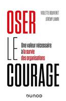 Oser le courage, Une valeur nécessaire à la survie des organisations