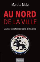 Au nord de la ville, La vérité sur l'affaire de la BAC de Marseille