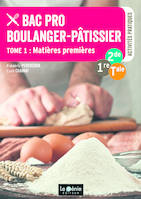 Tome 1- Matières premières - Bac Pro Boulanger-Pâtissier