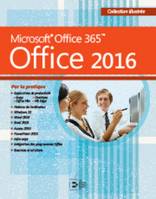 Office 2016, Microsoft Office 365. Par la pratique.