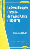 La grande entreprise française de travaux publics, 1883-1974