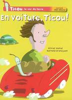 Ticou, le ver de terre, EN VOITURE TICOU