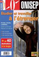 Etudier et travailler à l'étranger / études, stages, carrières..., + de 40 destinations à la loupe