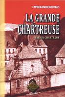 La Grande Chartreuse par un chartreux