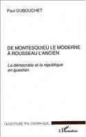 De Montesquieu le moderne à Rousseau l'ancien, La démocratie et la république en question