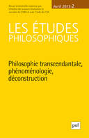 Les études philosophiques 2013 - n° 2, Philosophie transcendantale, phénoménologie, déconstruction