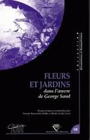 Fleurs et jardins dans l'œuvre de George Sand, actes du colloque du Centre de recherches révolutionnaires et romantiques, Université Blaise-Pascal, Clermont-Ferrand, 4-7 février 2004