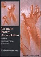 La main hâtive des révolutions, Esthétique et désenchantement en Europe de Leopardi à Heiner Müller