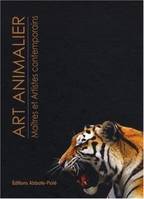 Art animalier..., Tome II, Art Animalier - Tome 2, maîtres et artistes contemporains