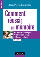 Comment réussir un mémoire - 5e éd. - Choisir son sujet, gérer son temps, savoir rédiger, Choisir son sujet, gérer son temps, savoir rédiger