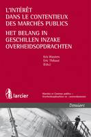 L'intérêt dans le contentieux des marchés publics / Het belang in geschillen inzake ..., Het belang in geschillen inzake overheidsopdrachten