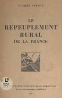 Le repeuplement rural de la France, Avec 1 carte et 2 graphiques hors texte