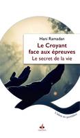 Le croyant face aux épreuves, Le secret de la vie