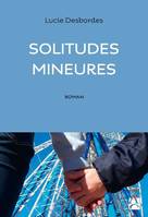 SOLITUDES MINEURES, Roman