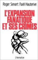 L'expansion fanatique et ses crimes