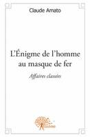 L'Énigme de l'homme au masque de fer, Affaire classée