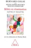 Bébés en réanimation, Naître et renaître (avec la collaboration de Martine Bloch)