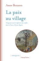 La paix au village, Clergé paroissial et règlement des conflits dans la France d’Ancien Régime