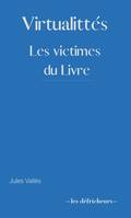 Virtuallités, Les victimes du livre - à l'aube des influences médiatiques