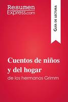 Cuentos de niños y del hogar de los hermanos Grimm (Guía de lectura), Resumen y análisis completo