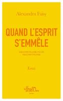 Quand l'esprit s'emmêle, Déconstruire pour reconstruire